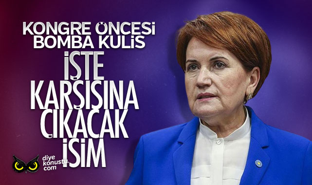 İYİ Parti’de kongre öncesi bomba kulis: Akşener’in karşısına çıkacak!