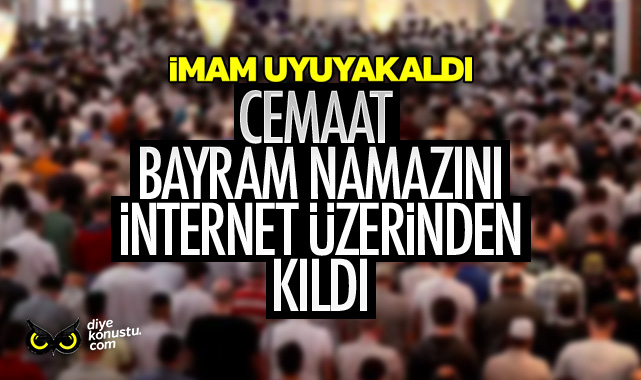 İmam uyuyakaldı: Bayram namazını internet üzerinden kıldılar