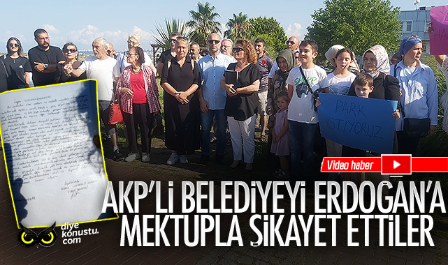 Mahalleli ayakta! AKP’li belediyeyi Erdoğan’a mektupla şikayet ettiler