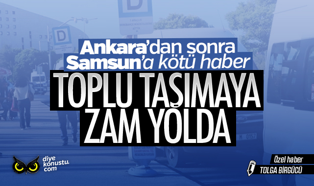Samsun’a kötü haber! Toplu taşımaya ne kadar zam gelecek?