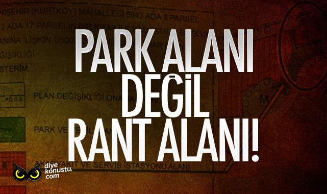 Park alanı değil, rant alanı!