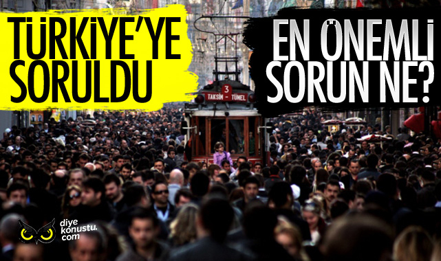 Türkiye’ye soruldu: En önemli sorun ne? İşte yanıtı…