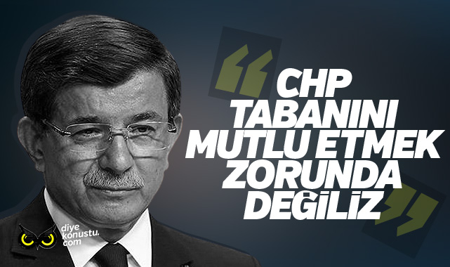 Gelecek Partisi’nden CHP’ye: Tabanınızı mutlu etmek zorunda değiliz