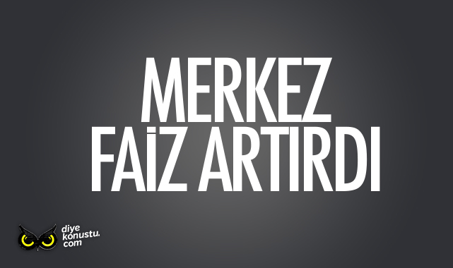 Merkez Bankası faiz artırdı