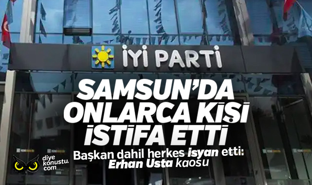 Samsun’da başkan dahil onlarca İYİ Partili istifa etti: Erhan Usta kaosu