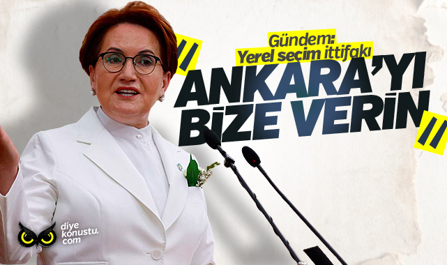 İYİ Parti’den CHP’ye ittifak şartı: Ankara’yı bize verin