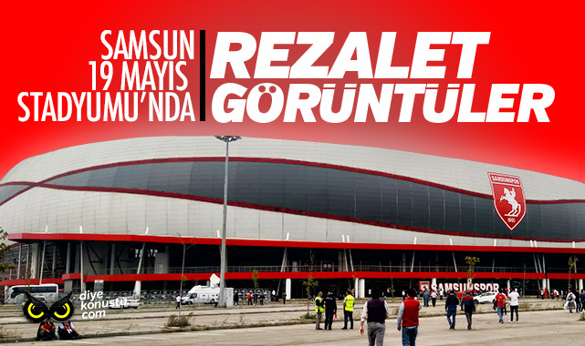 Rezalet görüntüler… Samsun 19 Mayıs Stadyumu’nda neler oluyor?
