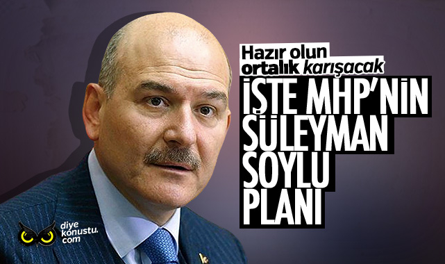 İşte MHP’nin Süleyman Soylu planı!