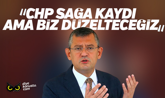 Özgür Özel: CHP sağa kaydı ama biz düzelteceğiz