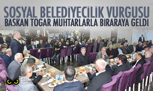 Başkan Hasan Togar muhtarlarla buluştu… Sosyal belediyecilik vurgusu…