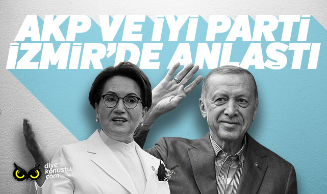 Yerel seçimde İzmir iddiası… İYİ Parti, AKP ile anlaştı…