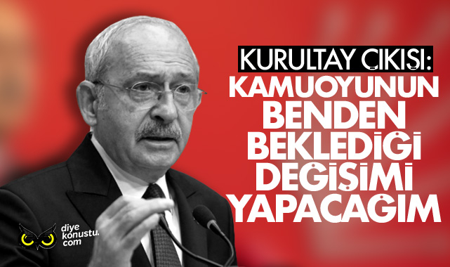 Kılıçdaroğlu: Benden beklenen değişimi yapacağım