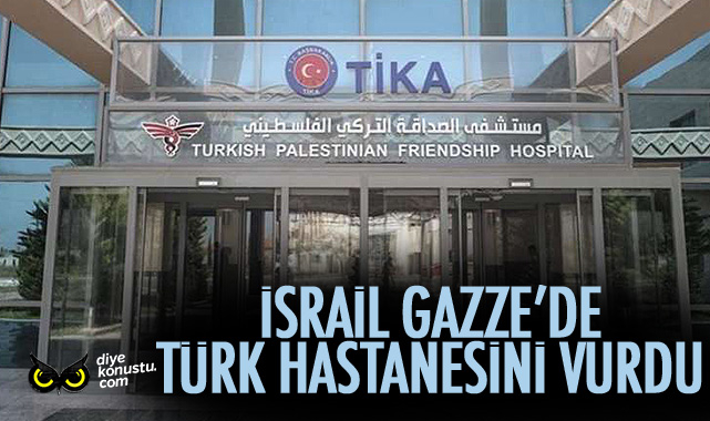 İsrail Türk hastanesini vurdu