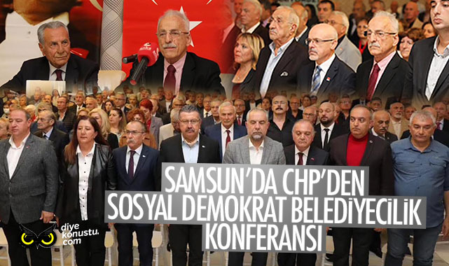 Samsun’da CHP’den Sosyal Demokrat Belediyecilik Konferansı