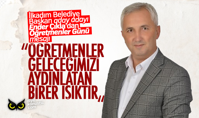 Ender Çıkla: Öğretmenlerimiz geleceğimizi aydınlatan birer ışıktır