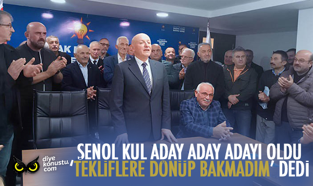 Şenol Kul aday adayı oldu… ‘Tekliflere dönüp bakmadım’ dedi…