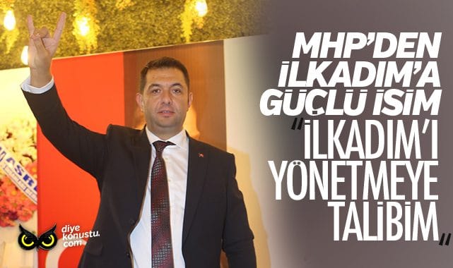 MHP’den İlkadım’a güçlü isim… ‘İlkadım’ı yönetmeye talibim’