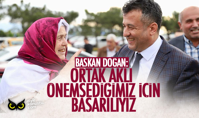 Başkan Halit Doğan’dan ortak akıl vurgusu…. ‘Bunun için başarılıyız’