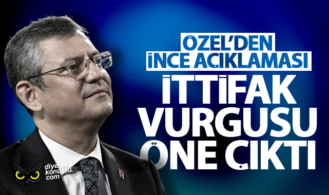 Özel’den İnce açıklaması… İttifak vurgusu öne çıktı…