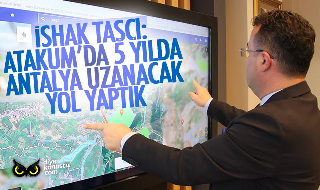 İshak Taşçı: Atakum’da 5 yılda Antalya’ya uzanacak yol yaptık