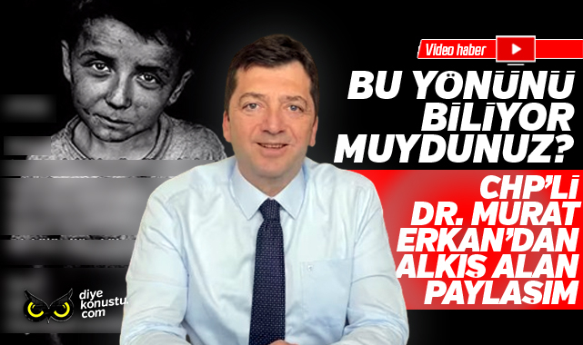 Bu yönünü biliyor muydunuz? CHP’li Dr. Murat Erkan’dan alkış alan paylaşım…