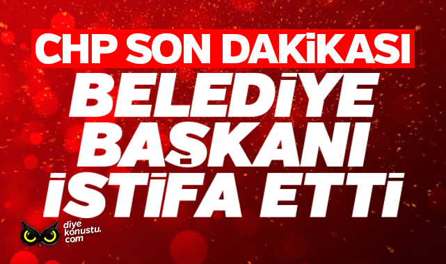 CHP’de şok… Belediye başkanı istifa etti…