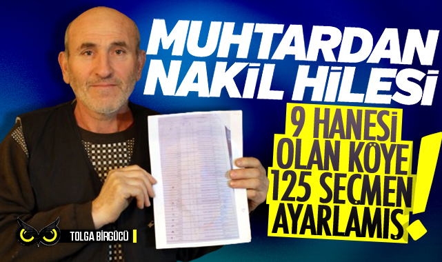 Samsun’da muhtardan nakil hilesi… 9 hanelik köydeki seçmen sayısını 125’e çıkartmış…