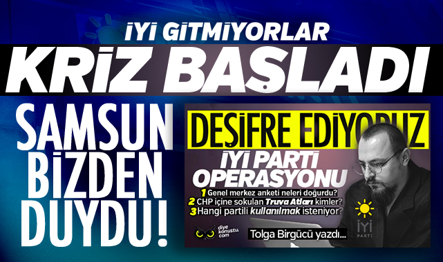 Samsun bizden duymuştu… İYİ Parti’deki iç kriz patlak verdi…