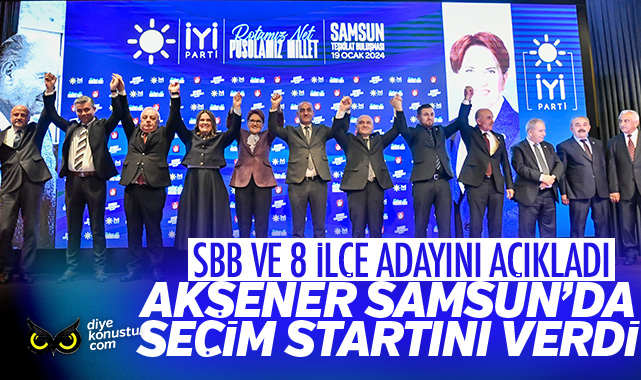 Akşener Samsun’da startı verdi… SBB ve 8 ilçe belediye başkan adayını açıkladı