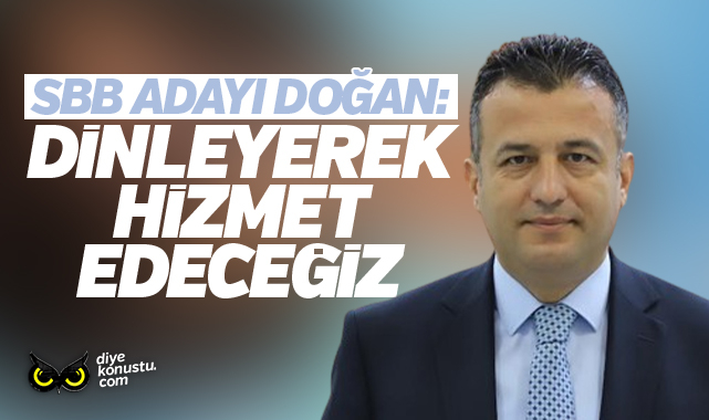 SBB Adayı Halit Doğan: Dinleyerek hizmet edeceğiz