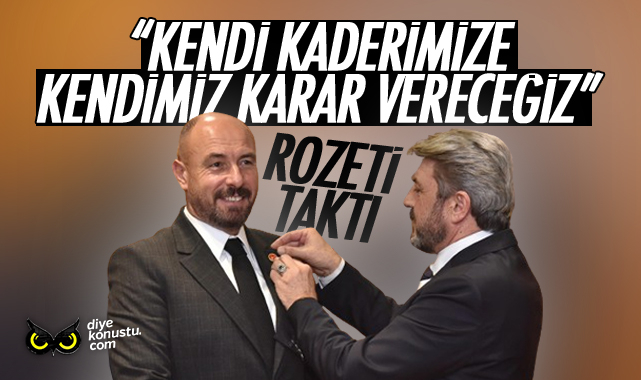 Ve rozeti taktı… ‘Kenti kaderimize kendimiz karar vereceğiz’