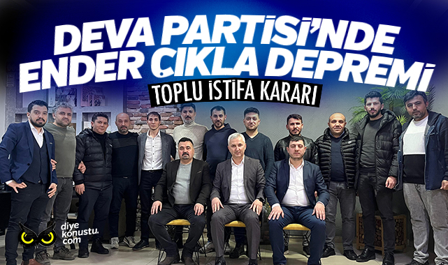Ender Çıkla depremi… DEVA’dan toplu istifa ettiler…