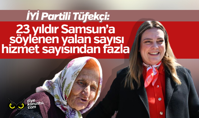 Tüfekci: 23 yıldır Samsun’a yalan söylüyorlar