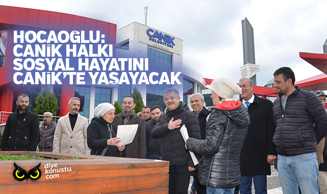 Yılmaz Hocaoğlu: Canik halkı sosyal hayatı ilçesinde yaşayacak