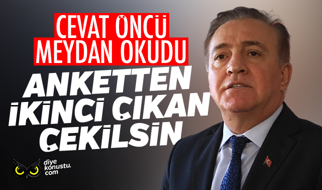 Öncü’den hodri meydan: Ankette ikinci çıkan çekilsin