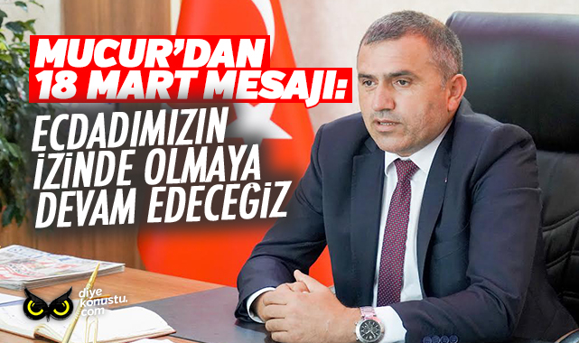 Burhan Mucur’dan 18 Mart mesajı: Ecdadımızın izinde olmaya devam edeceğiz
