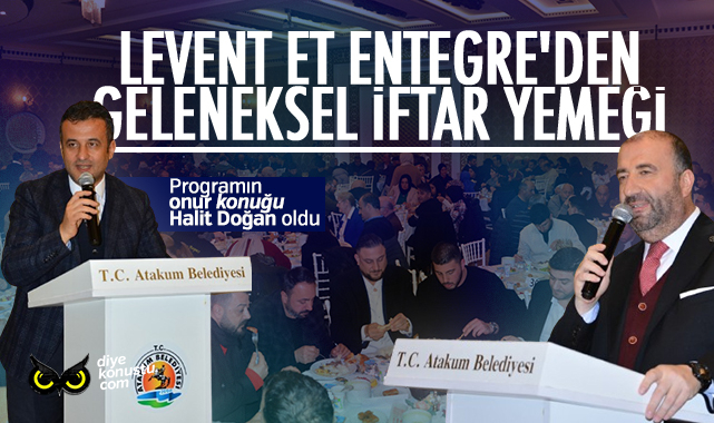 Levent Et Entegre’den geleneksel iftar… Halit Doğan programın onur konuğu oldu…