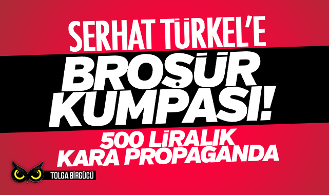 CHP’li Serhat Türkel’e broşür kumpası… Kara propagandanın bedeli 500 lira…