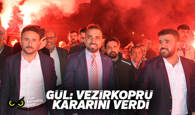Murat Gül: Vezirköprü kararını verdi