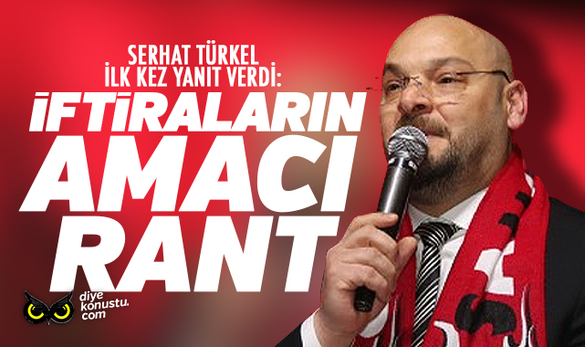 Serhat Türkel ilk kez yanıt verdi: İftiracıların amacı rant