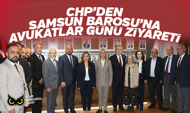 CHP’den Samsun Barosu’na Avukatlar Günü ziyareti
