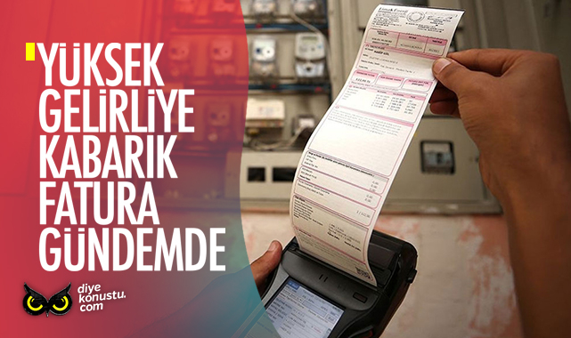 Kabarık faturalar gündemde… Yüksek gelirliye yüksek ayar…