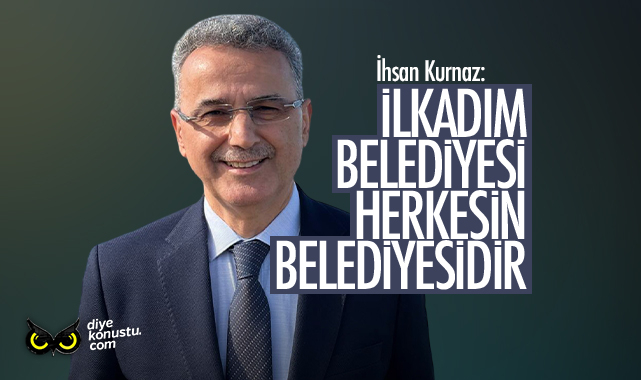 Başkan Kurnaz: İlkadım Belediyesi herkesin belediyesidir