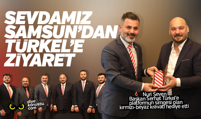 Sevdamız Samsun Platformu’ndan Türkel’e nezaket ziyareti