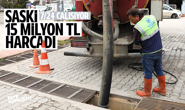 15 milyon lira harcandı… SASKİ 7/24 çalışıyor…