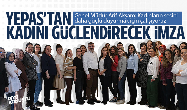 YEPAŞ’tan kadını güçlendirecek imza