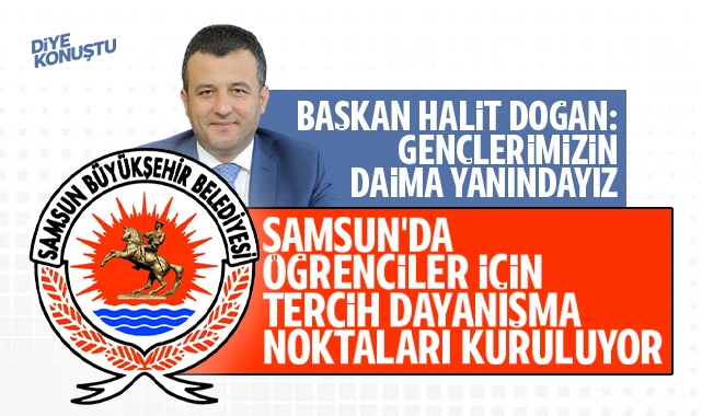 Samsun’da üniversite öğrencilerine destek… SBB Tercih Dayanışma Noktaları kuruluyor…