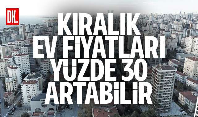 Kiralık evde yüzde 30 artış bekleniyor… Büyük göç yolda…