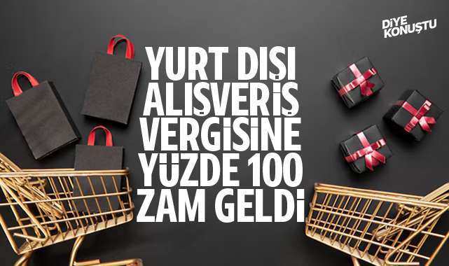 Yurt dışı alışverişine yüzde 100 zam… Bugün yürürlüğe girdi…