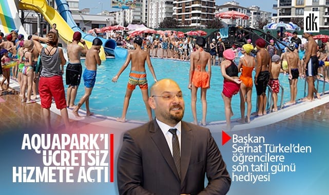 Başkan Serhat Türkel’den çocuklara hediye: Aquapark’ı ücretsiz hizmete açtı